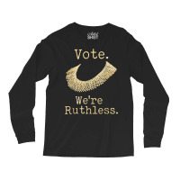 Women Vote We're Ruthless Feminist Women’s Right Vintage T Shirt Long Sleeve Shirts | Artistshot