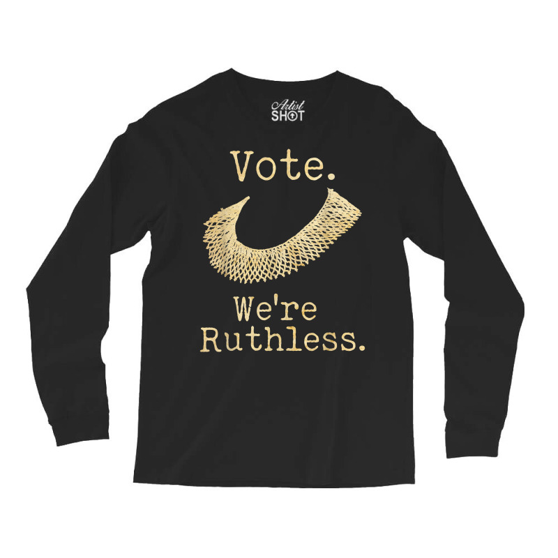 Women Vote We're Ruthless Feminist Women’s Right Vintage T Shirt Long Sleeve Shirts | Artistshot