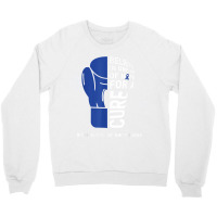 Colon Cancer Day Quote Colon Cancer Awareness Day Wear Blue T Shirt Crewneck Sweatshirt | Artistshot