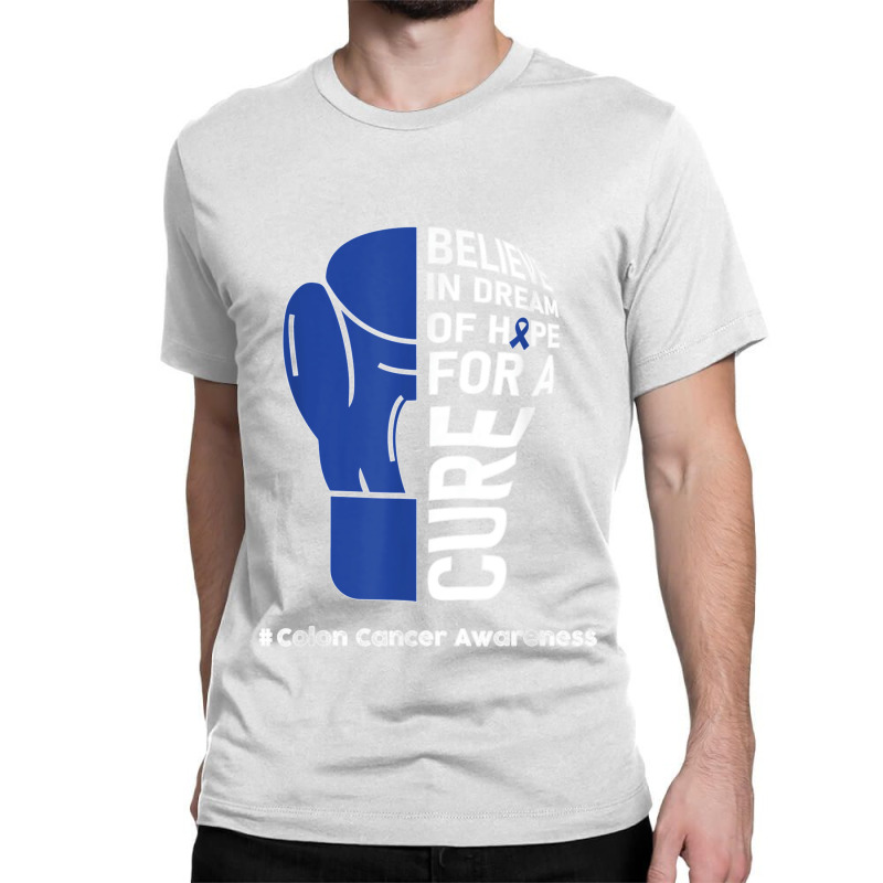 Colon Cancer Day Quote Colon Cancer Awareness Day Wear Blue T Shirt Classic T-shirt | Artistshot