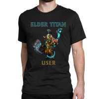 Elder Titan User Classic T-shirt | Artistshot