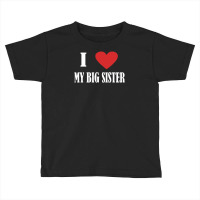 I Love My Big Sister Toddler T-shirt | Artistshot