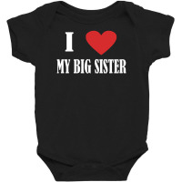 I Love My Big Sister Baby Bodysuit | Artistshot