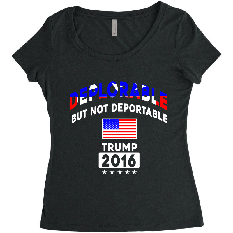 Deplorable But Not Deportable Trump 2016 T-shirt Women's Triblend Scoop T-shirt by moonlight2270 | Artistshot