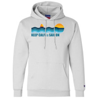 Keep Calm And Sail On   Sailing, Sailboat Retro Sunset Premium T Shirt Champion Hoodie | Artistshot