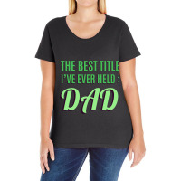 The Best Title Ive Ever Held Dad T Shirt Ladies Curvy T-shirt | Artistshot