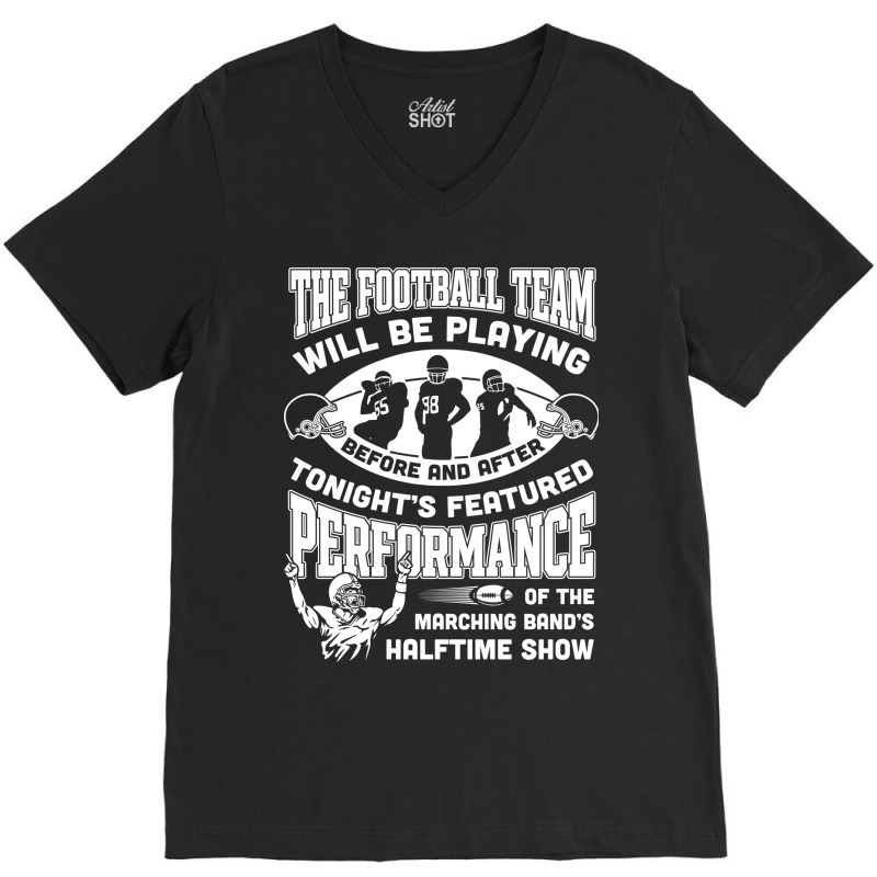 The Football Team Will Be Playing Before And After T-shirt V-neck Tee | Artistshot