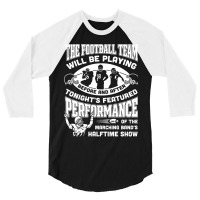 The Football Team Will Be Playing Before And After T-shirt 3/4 Sleeve Shirt | Artistshot