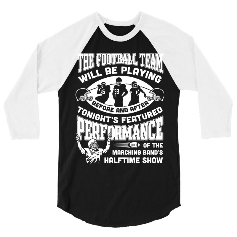 The Football Team Will Be Playing Before And After T-shirt 3/4 Sleeve Shirt | Artistshot