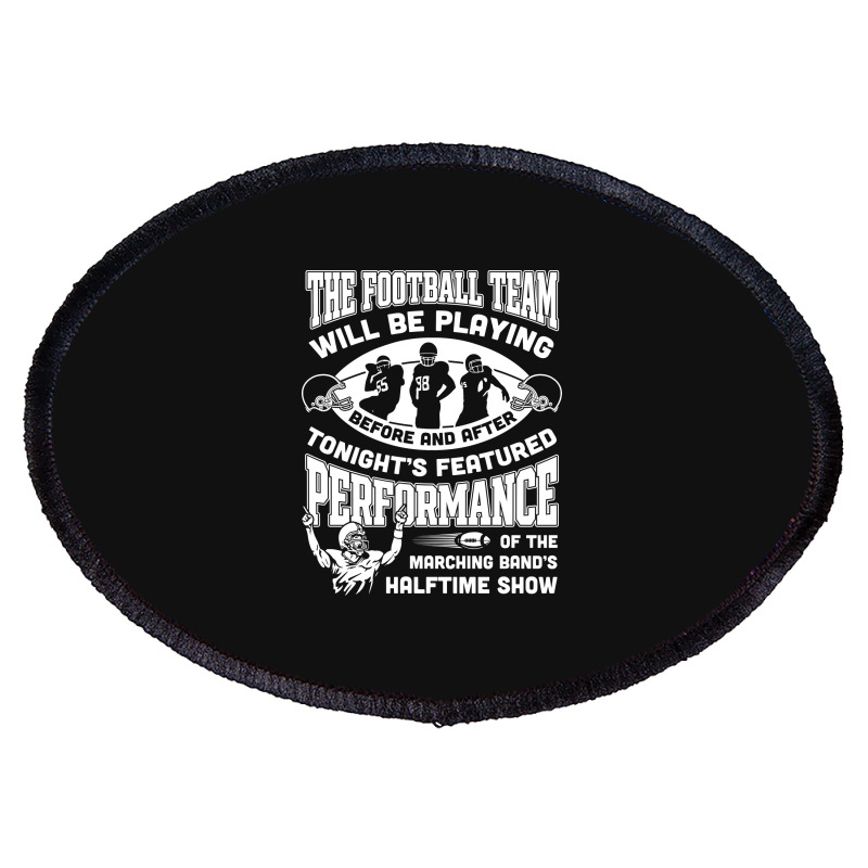 The Football Team Will Be Playing Before And After T-shirt Oval Patch | Artistshot