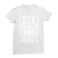 It's A Daphne Thing You Wouldn't Understand First Name T Shirt Ladies Fitted T-shirt | Artistshot