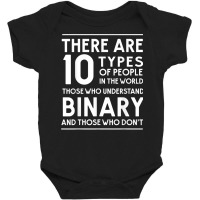 10 Types Of People. Those Who Understand Binary T Shirt Baby Bodysuit | Artistshot