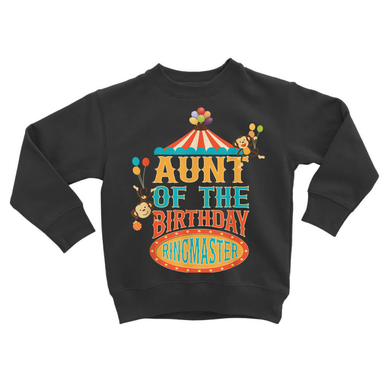 Aunt Of The Birthday Ringmaster Kids Circus Party B Day T Shirt Toddler Sweatshirt by paisleafuscaldo | Artistshot