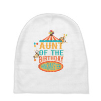 Aunt Of The Birthday Ringmaster Kids Circus Party B Day T Shirt Baby Beanies | Artistshot