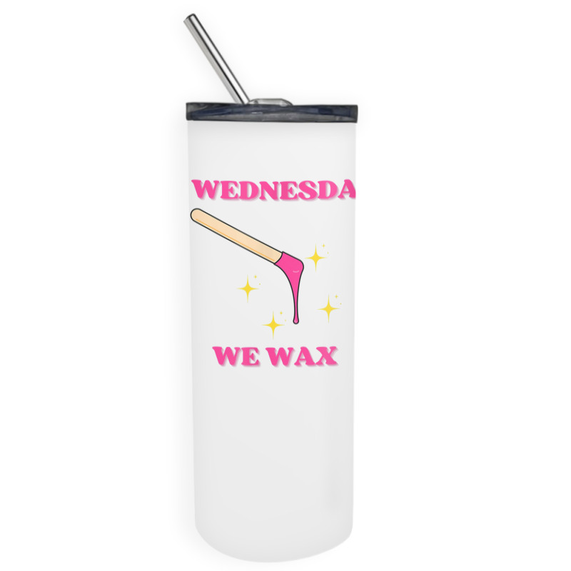 On Wednesdays We Wax Esthetician Aesthetician Skincare T Shirt Skinny Tumbler | Artistshot