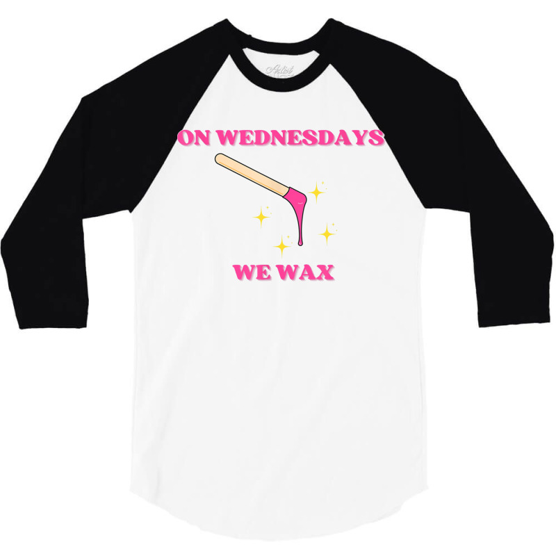 On Wednesdays We Wax Esthetician Aesthetician Skincare T Shirt 3/4 Sleeve Shirt | Artistshot