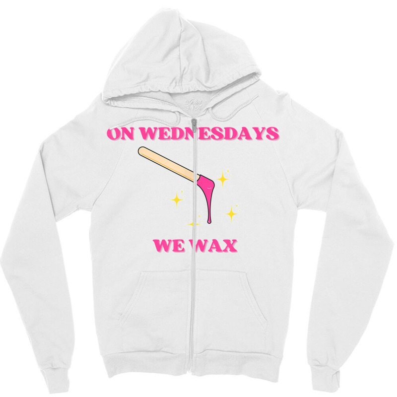 On Wednesdays We Wax Esthetician Aesthetician Skincare T Shirt Zipper Hoodie | Artistshot