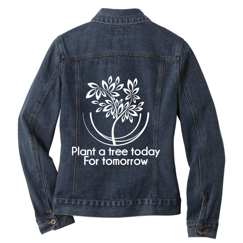 Plant A Tree Today For Tomorrow Arbor Day Ecologist Long Sleeve T Shir Ladies Denim Jacket by CharlesLCross | Artistshot