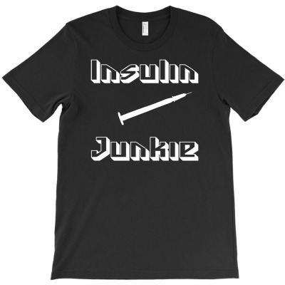 Insulin Junkie Funny T-shirt Designed By Ancart