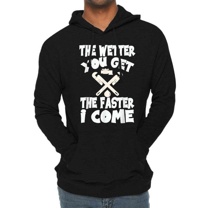 The Wetter You Get The Faster I Come T Shirt Lightweight Hoodie | Artistshot