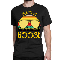 Talk To Mee Goose Classic T-shirt | Artistshot