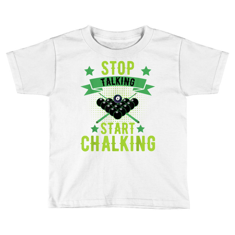 Stop Talking Start Chalking Billard Snooker Pool Cue 8 Ball T Shirt Toddler T-shirt by rierauigentrythe | Artistshot