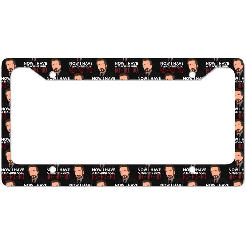 Now I Have A Machine Gun License Plate Frame | Artistshot