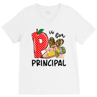 P Is For Principal Happy First Day Of School Principal Life T Shirt V-neck Tee | Artistshot