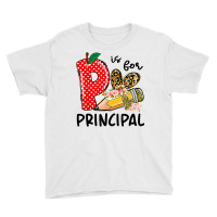 P Is For Principal Happy First Day Of School Principal Life T Shirt Youth Tee | Artistshot