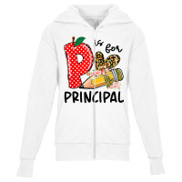 P Is For Principal Happy First Day Of School Principal Life T Shirt Youth Zipper Hoodie | Artistshot