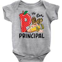 P Is For Principal Happy First Day Of School Principal Life T Shirt Baby Bodysuit | Artistshot