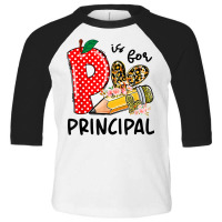 P Is For Principal Happy First Day Of School Principal Life T Shirt Toddler 3/4 Sleeve Tee | Artistshot