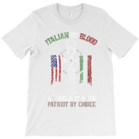 Italian By Blood American By Birth Patriot By Choice T Shirt T-shirt | Artistshot