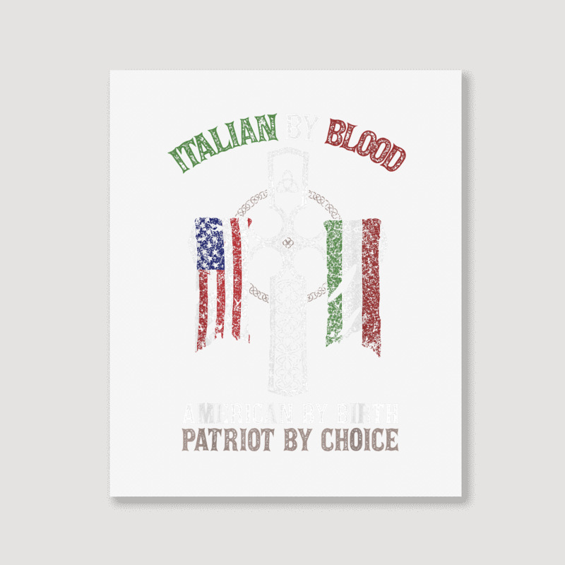 Italian By Blood American By Birth Patriot By Choice T Shirt Portrait Canvas Print | Artistshot