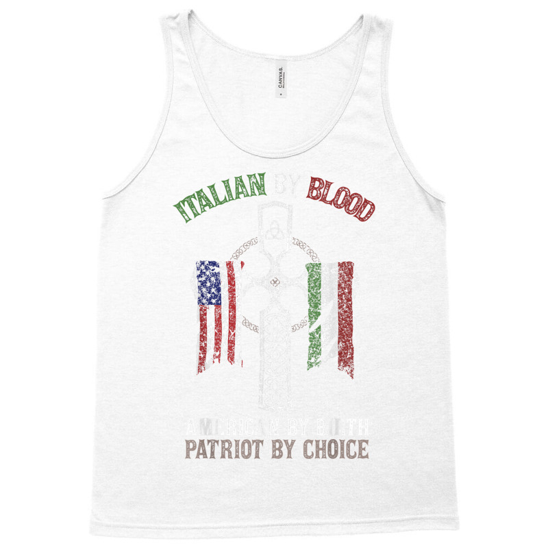 Italian By Blood American By Birth Patriot By Choice T Shirt Tank Top | Artistshot