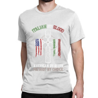 Italian By Blood American By Birth Patriot By Choice T Shirt Classic T-shirt | Artistshot