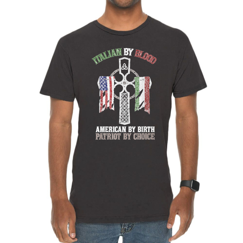 Italian By Blood American By Birth Patriot By Choice T Shirt Vintage T-shirt | Artistshot