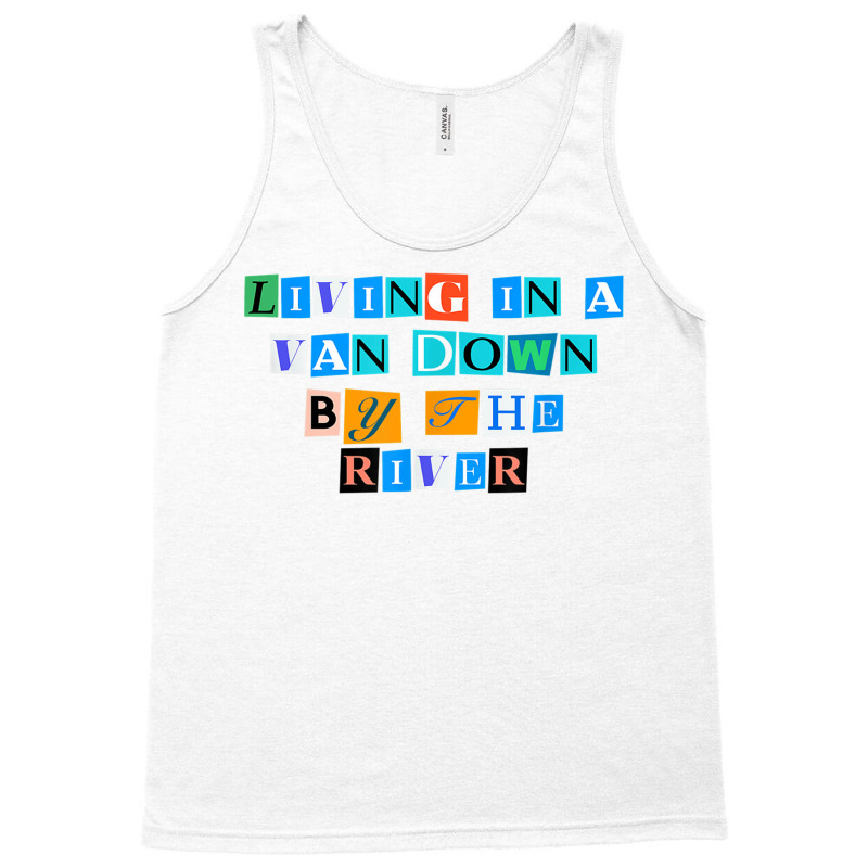 Sarcastic Saying Funny Living In A Van Down By The River T Shirt Tank Top | Artistshot