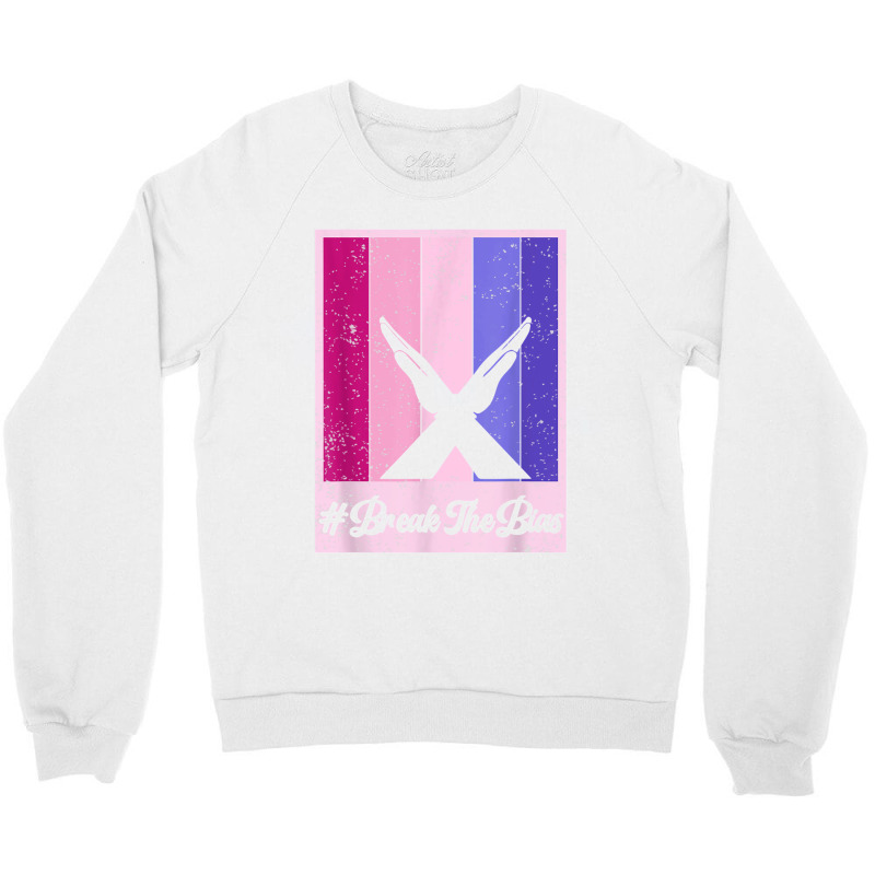 Break The Bias International Women's Day 2022, Breakthebias T Shirt Crewneck Sweatshirt | Artistshot