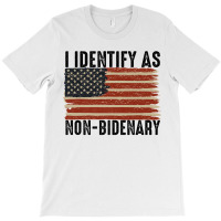 Funny I Identify As Non Bidenary Anti Joe Biden Us Flag Premium T Shir T-shirt | Artistshot