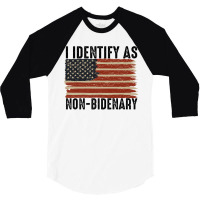 Funny I Identify As Non Bidenary Anti Joe Biden Us Flag Premium T Shir 3/4 Sleeve Shirt | Artistshot