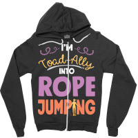 Rope T  Shirt Jump Rope Skipping Im Toad  Ally Into  Rope Jumping T  S Zipper Hoodie | Artistshot