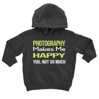 Photography T  Shirt Funny Happy Photography Photographer Camera T  Sh Toddler Hoodie | Artistshot