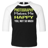 Photography T  Shirt Funny Happy Photography Photographer Camera T  Sh Toddler 3/4 Sleeve Tee | Artistshot