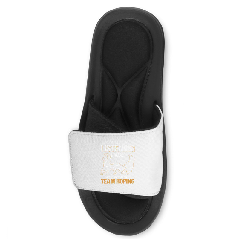 Sorry I Wasn't Listening I Was Thinking About Team Roping Premium T Sh Slide Sandal | Artistshot