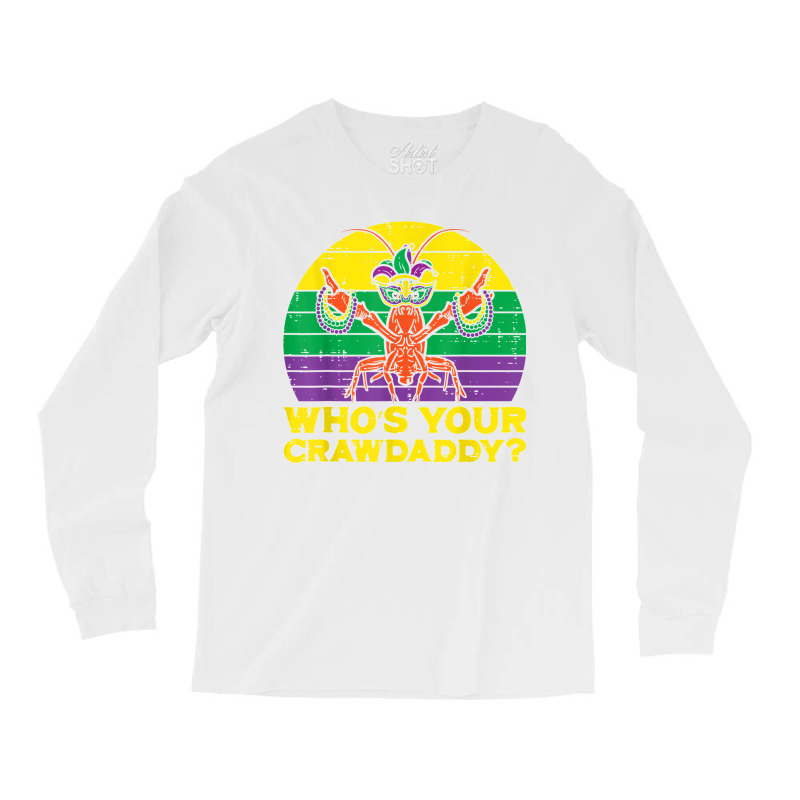 Whos Your Crawdaddy Crawfish Funny Mardi Gras Men Women T Shirt Long Sleeve Shirts | Artistshot