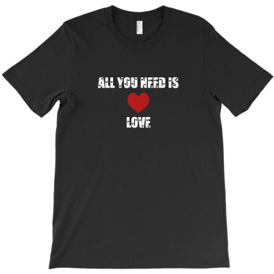 All You Need Is Love T-shirt Designed By Aukey Driana