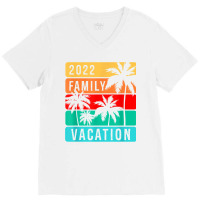 Family Vacation 2022 T Shirt V-neck Tee | Artistshot