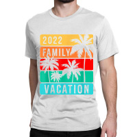 Family Vacation 2022 T Shirt Classic T-shirt | Artistshot