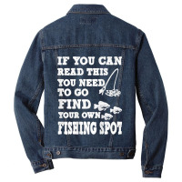 Funny If You Can Read This Find Your Own Fishing Spot Gift T Shirt Men Denim Jacket | Artistshot